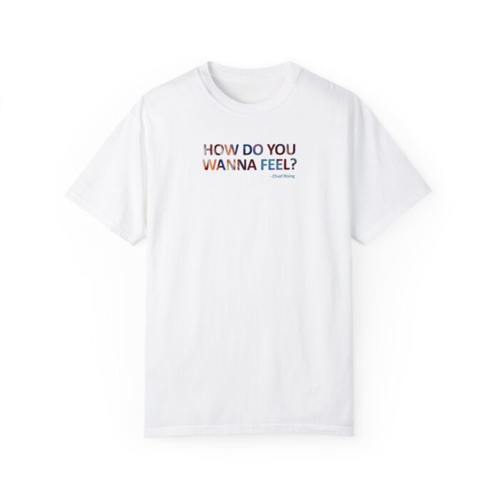 "How Do You Wanna Feel?" Unisex Tee - Image 5