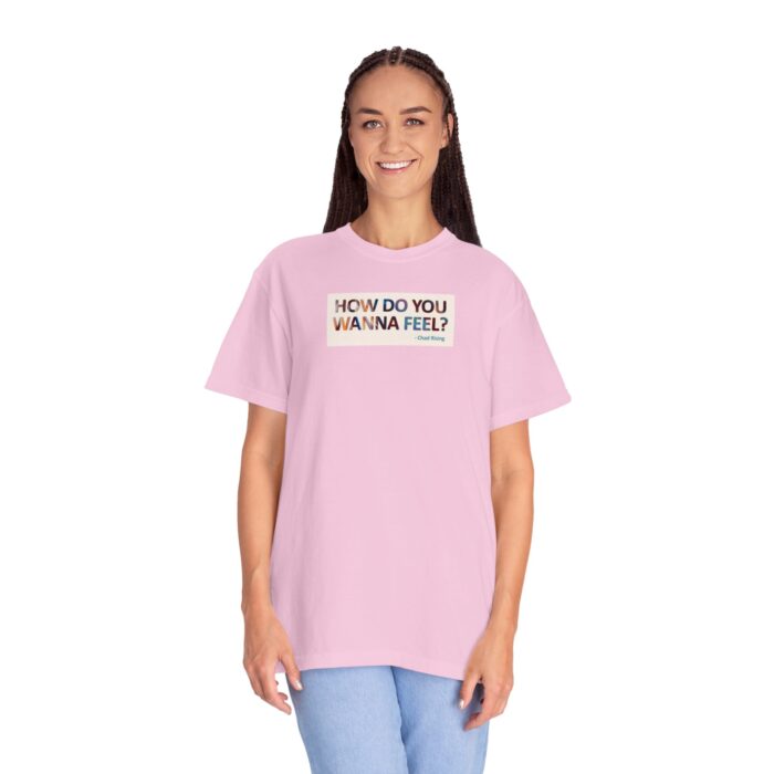 "How Do You Wanna Feel?" Unisex Tee - Image 19