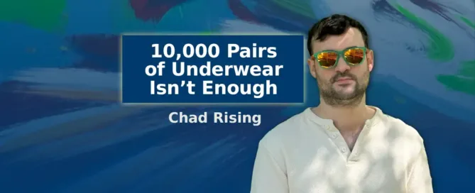 10,000 pairs of underwear isn't enough