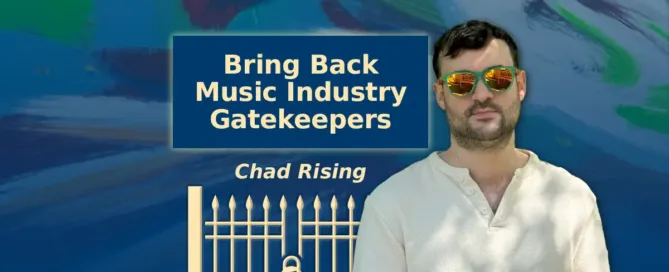 bring back music industry gatekeepers