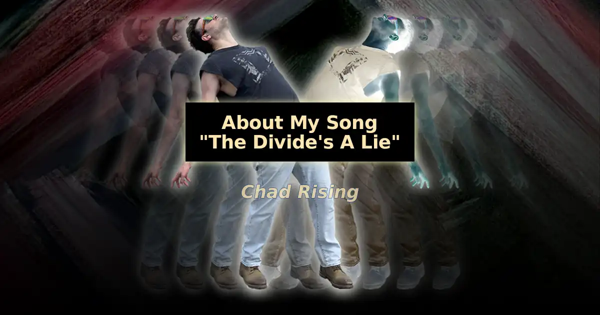 about my song "the divide's a lie"