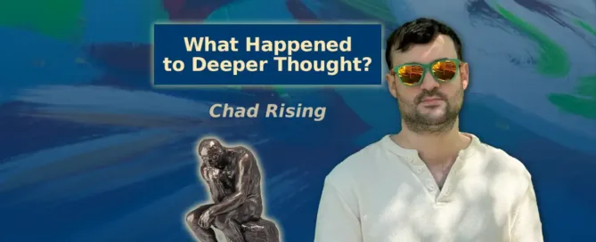 what happened to deeper thought?