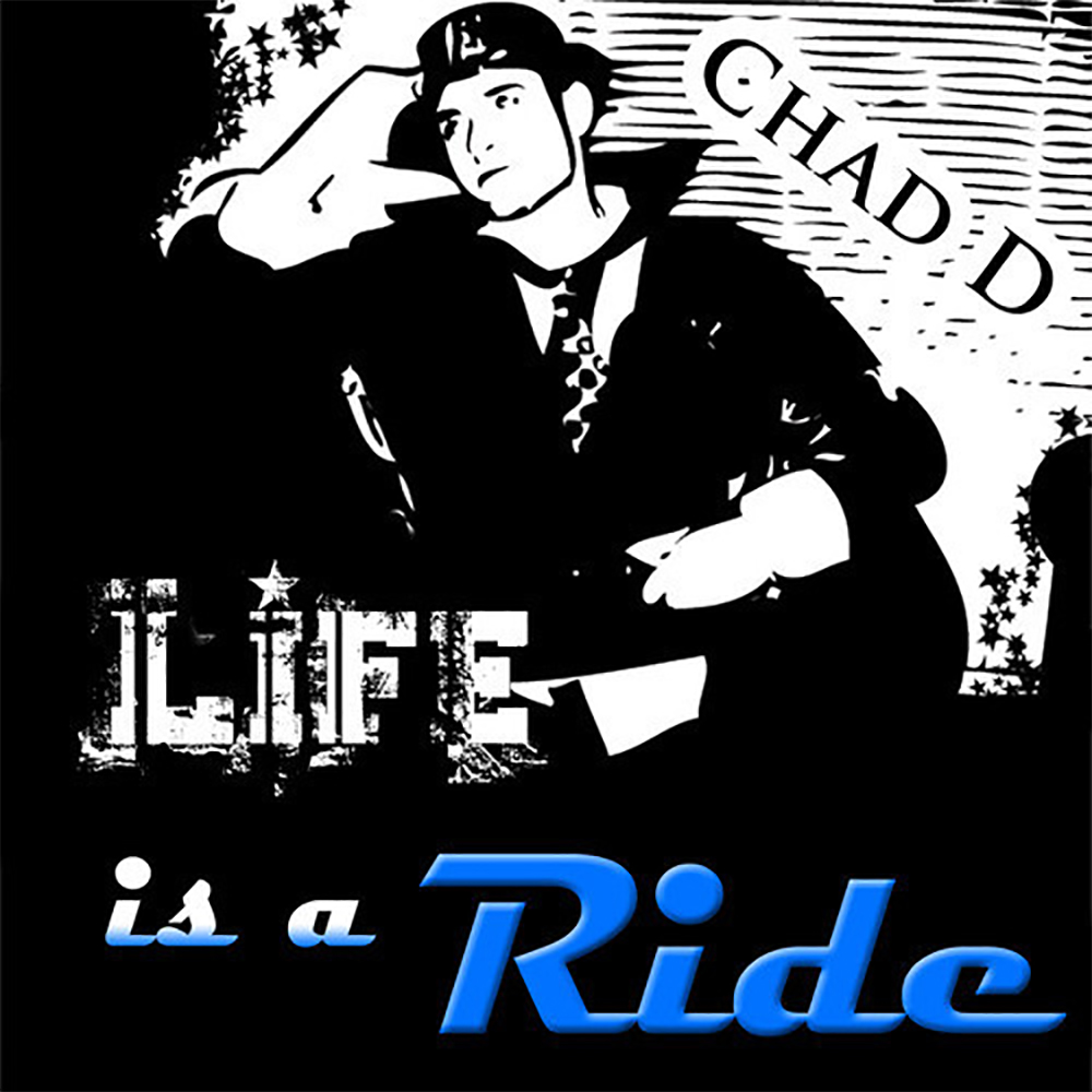 life is a ride - chad D / chad rising