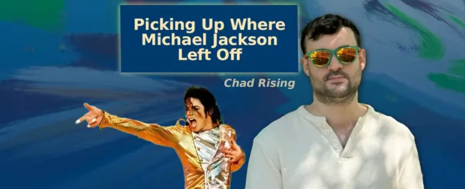 I'm picking up where michael jackson left off