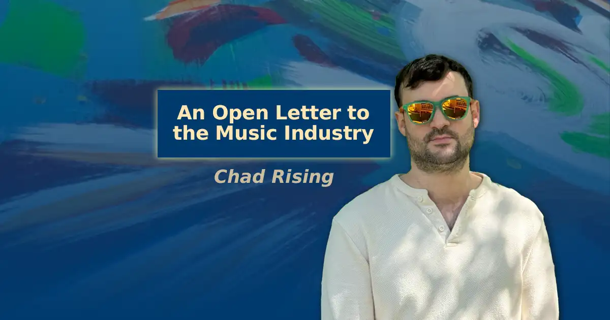 an open letter to the music industry - chad rising